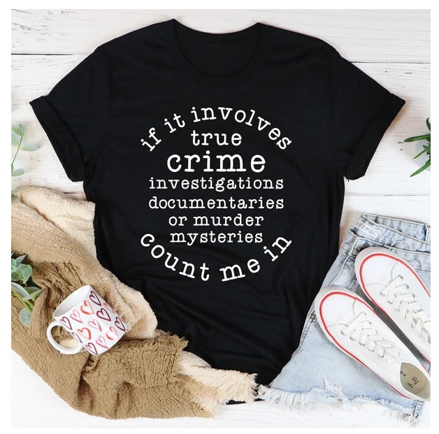 True Crime Enthusiast T-Shirt - Count Me In