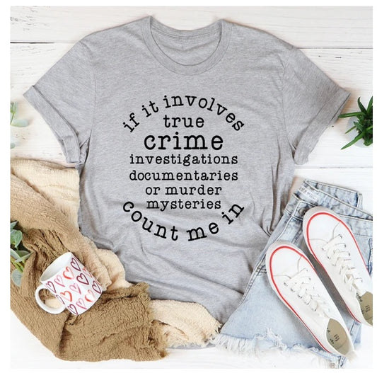 True Crime Enthusiast T-Shirt - Count Me In